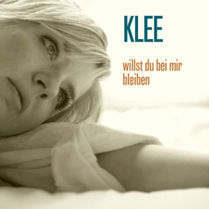 Klee - Willst Du bei mir bleiben (2011)