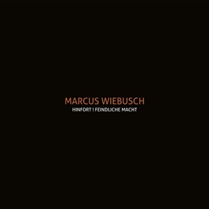 Marcus Wiebusch - Hinfort! Feindliche Macht (EP, 2013)