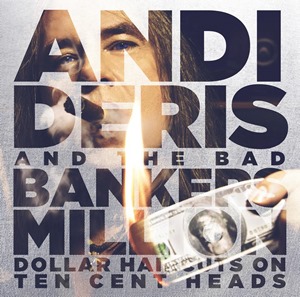 Andi Deris And The Bad Bankers - Million Dollar Haircuts On Ten Cent Heads (2013)