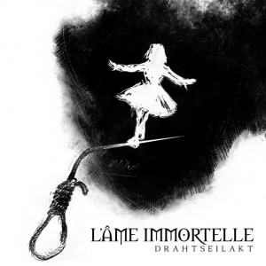 L’Âme Immortelle - Drahtseilakt (2014)